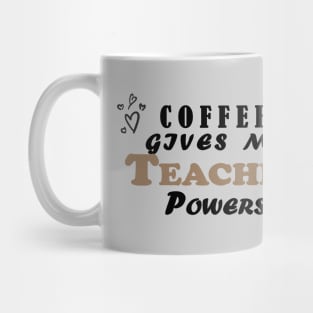 Coffee Gives Me Teacher Power Mug